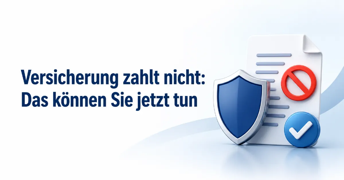 Versicherung zahlt nicht: modernes Titelbild mit Dokument, Verbotssymbol, Schutzschild und Häkchen als Symbol für Widerspruch und nächste Schritte.