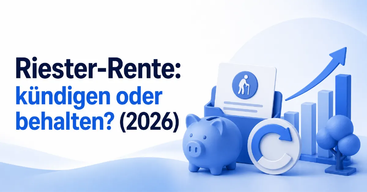Riester-Rente 2026: Titelbild mit Sparschwein, Rentenvertrag, Wachstumsgrafik und Kreispfeil zur Frage, ob der Vertrag gekündigt oder behalten werden sollte.